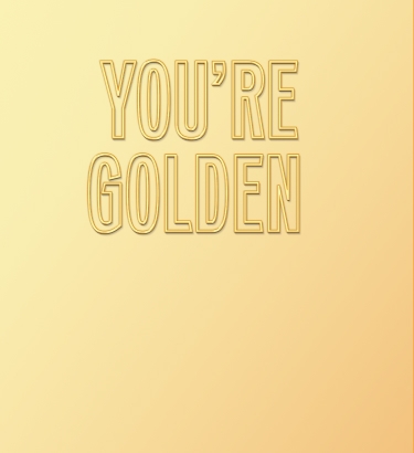 YOU'RE GOLDEN